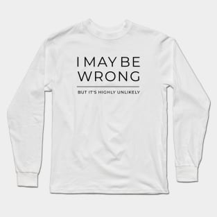 I may be wrong but it's highly unlikely Long Sleeve T-Shirt